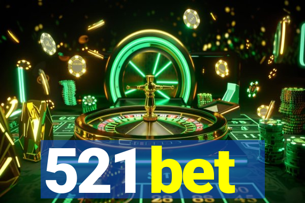 521 bet